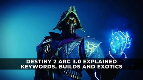 Destiny 2 Arc 3.0 Explained: Keywords, Builds and。